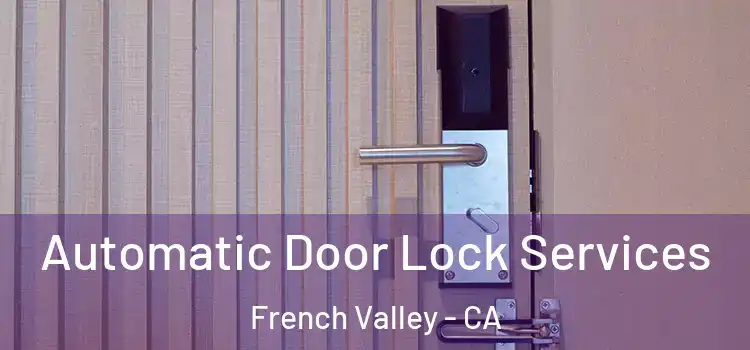  Automatic Door Lock Services French Valley - CA