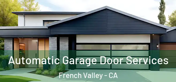  Automatic Garage Door Services French Valley - CA