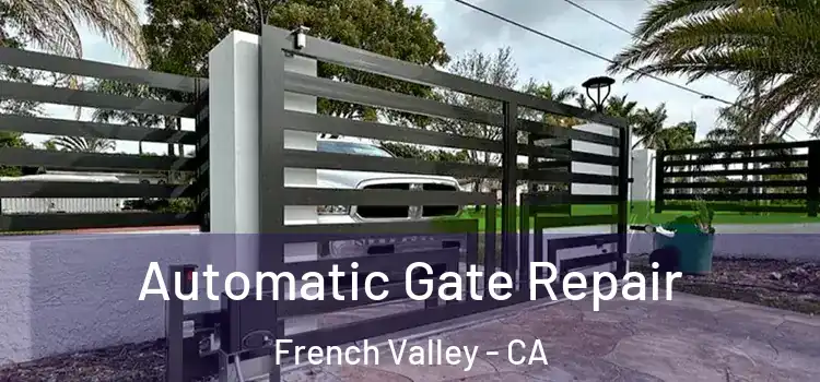  Automatic Gate Repair French Valley - CA