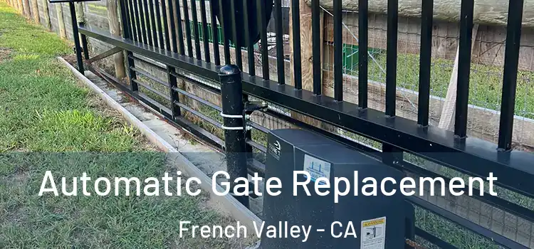 Automatic Gate Replacement French Valley - CA