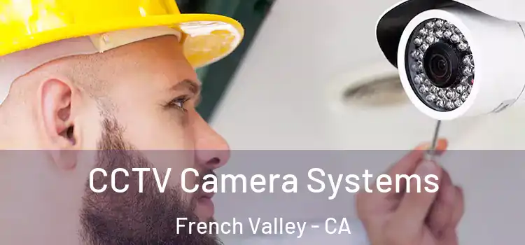  CCTV Camera Systems French Valley - CA