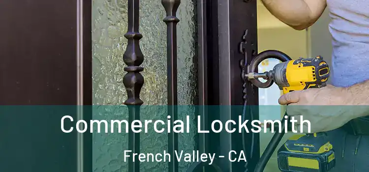  Commercial Locksmith French Valley - CA