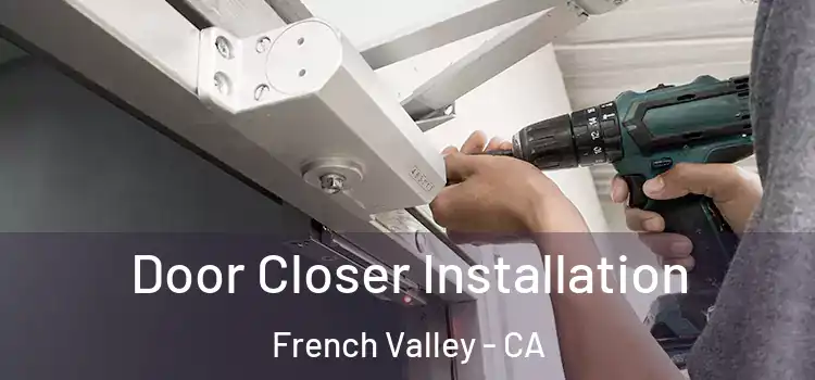  Door Closer Installation French Valley - CA