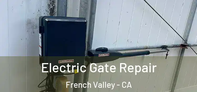  Electric Gate Repair French Valley - CA