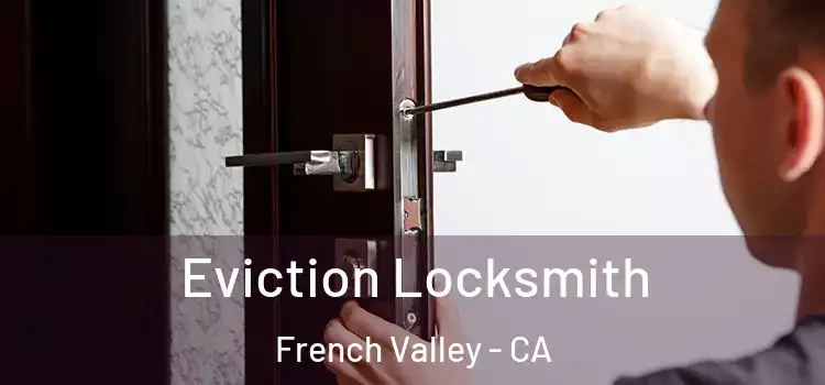  Eviction Locksmith French Valley - CA