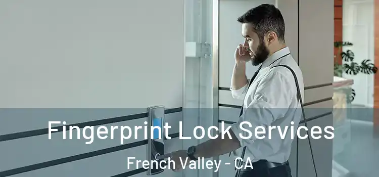  Fingerprint Lock Services French Valley - CA