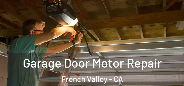  Garage Door Motor Repair French Valley - CA