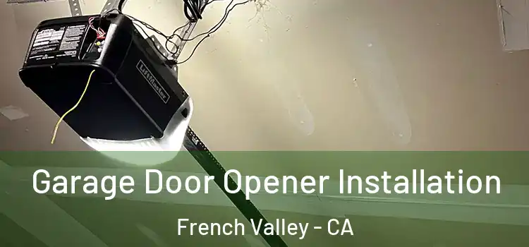  Garage Door Opener Installation French Valley - CA
