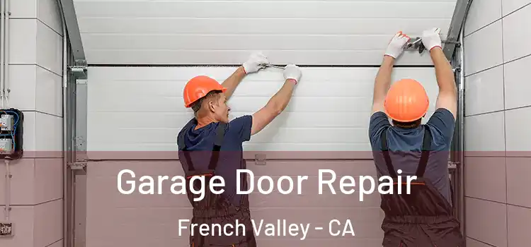  Garage Door Repair French Valley - CA