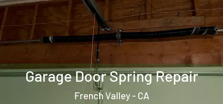  Garage Door Spring Repair French Valley - CA