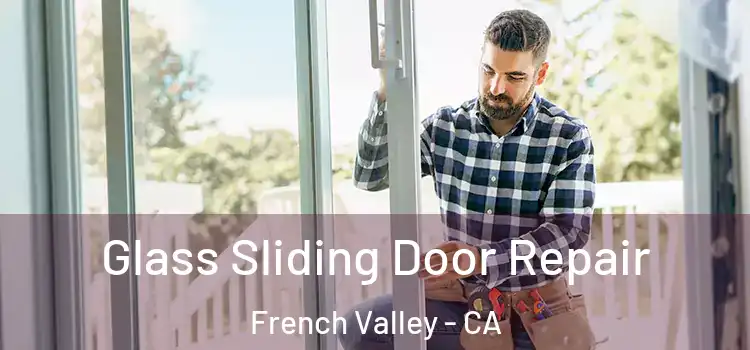 Glass Sliding Door Repair French Valley - CA