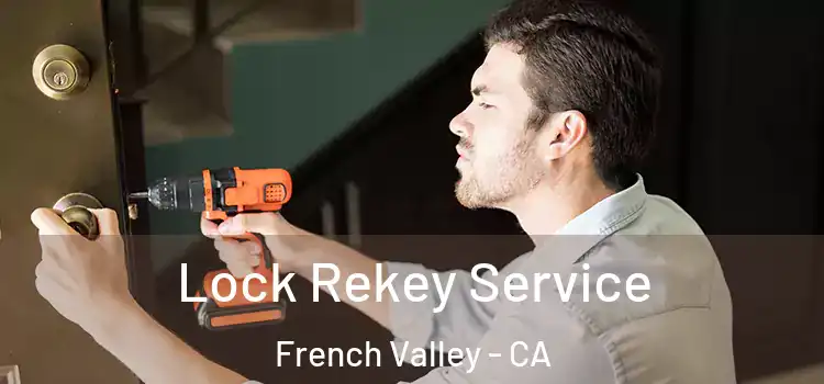  Lock Rekey Service French Valley - CA