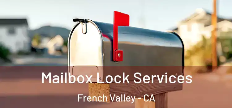  Mailbox Lock Services French Valley - CA