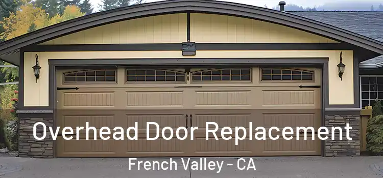  Overhead Door Replacement French Valley - CA
