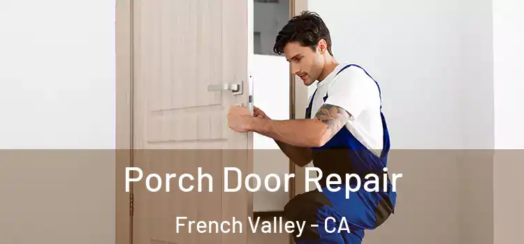  Porch Door Repair French Valley - CA